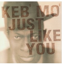 Keb' Mo' - Just like you