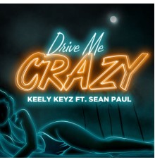 Keely Keyz - Drive Me Crazy