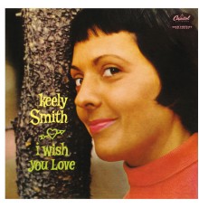 Keely Smith - I Wish You Love