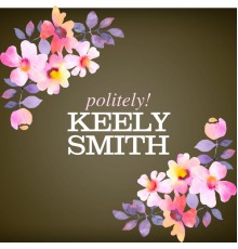 Keely Smith - Politely!