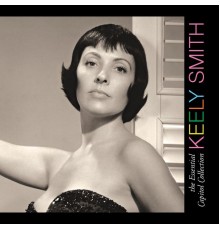 Keely Smith - The Essential Capitol Collection