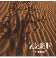 Keep - Live Without