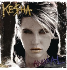 Ke$ha - Animal (Expanded Edition)