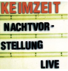 Keimzeit - Nachtvorstellung  (Live)