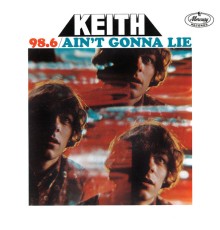 Keith - 98.6 / Ain't Gonna Lie