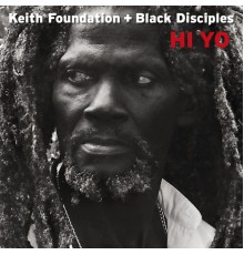 Keith Foundation & Black Disciples - Hi Yo