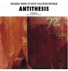 Keith Fullerton Whitman - Antithesis