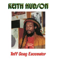 Keith Hudson - Tuff Gong Encounter