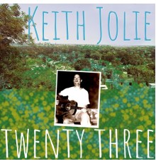 Keith Jolie - Twenty Three