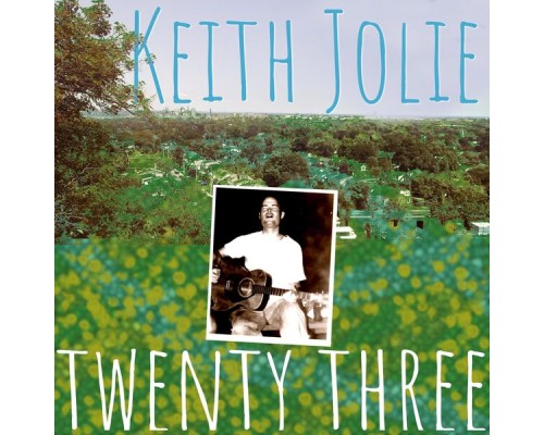 Keith Jolie - Twenty Three