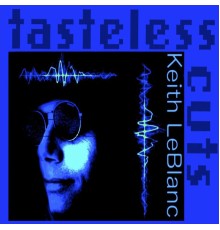 Keith LeBlanc - Tasteless Cuts