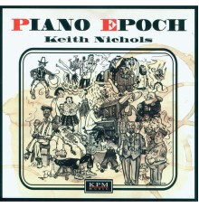 Keith Nichols - Piano Epoch 1840 ~ 1960