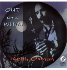Keith Oxman - Out On A Whim