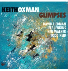 Keith Oxman - Glimpses