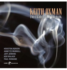 Keith Oxman - Two Cigarettes in the Dark