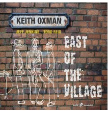 Keith Oxman, Jeff Jenkins & Todd Reid - East of the Village