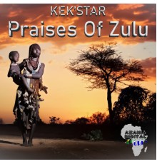 Kek'Star - Praises Of Zulu