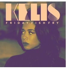 Kelis - Friday Fish Fry