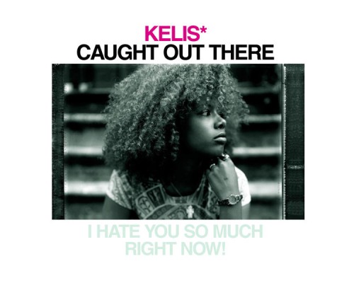 Kelis - Caught Out There