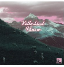 Kellerkind - I Know