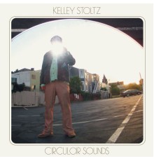 Kelley Stoltz - Circular Sounds