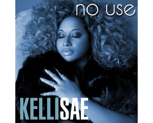 Kelli Sae - No Use