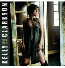 Kelly Clarkson - Never Again