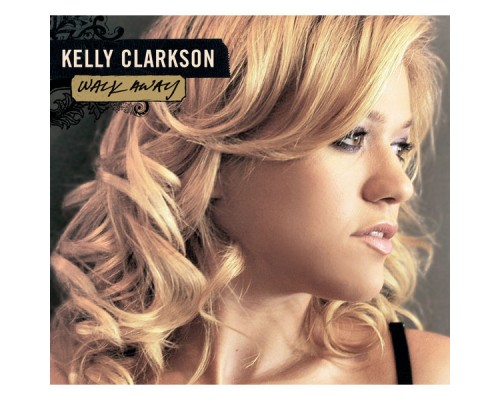 Kelly Clarkson - Walk Away