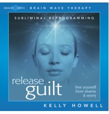 Kelly Howell - Release Guilt