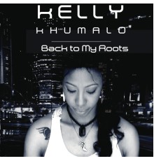 Kelly Khumalo - Back To My Roots
