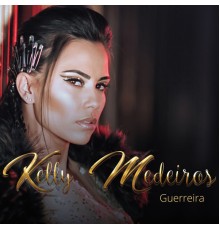 Kelly Medeiros - Guerreira