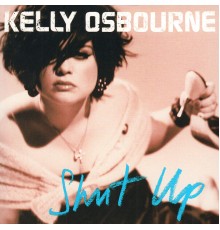 Kelly Osbourne - Shut Up