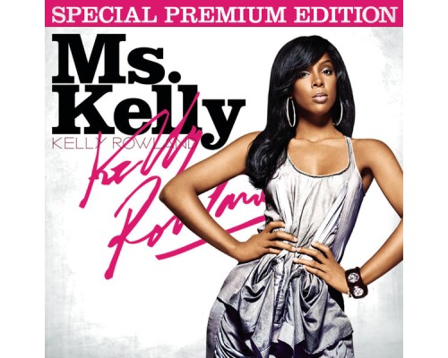 Kelly Rowland - Ms. Kelly