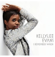 Kellylee Evans - I Remember When