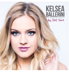 Kelsea Ballerini - The First Time