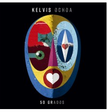 Kelvis Ochoa - 50 Grados