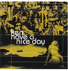 Ken - Have a Nice Day