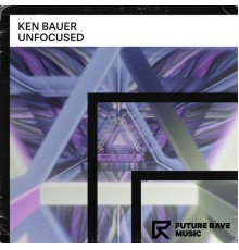 Ken Bauer - Unfocused