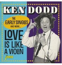 Ken Dodd - Love Is Like a Violin (The Early Singles and More...)