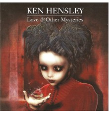 Ken Hensley - Love & Other Mysteries