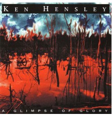 Ken Hensley - A Glimpse of Glory