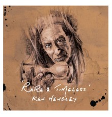 Ken Hensley - Rare and Timeless