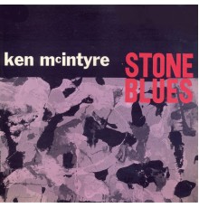 Ken McIntyre - Stone Blues