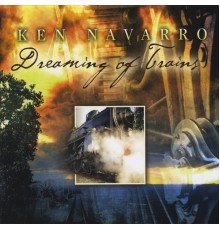 Ken Navarro - Dreaming of Trains