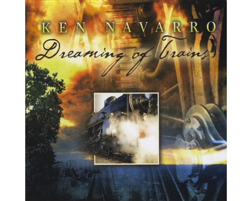 Ken Navarro - Dreaming of Trains