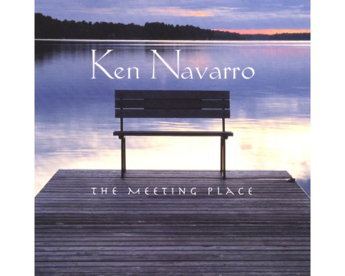 Ken Navarro - The Meeting Place