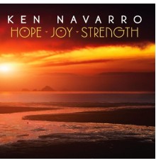 Ken Navarro - Hope, Joy, Strength