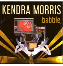 Kendra Morris - Babble