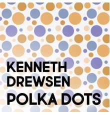 Kenneth Drewsen - Polka Dots