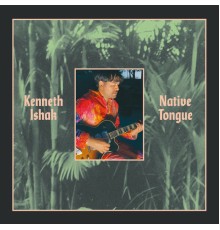 Kenneth Ishak - Native Tongue